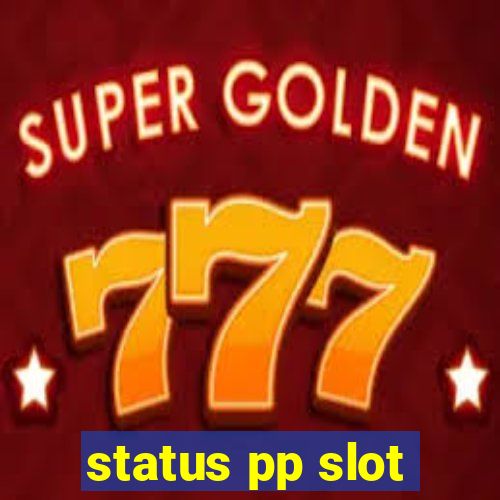 status pp slot